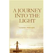 A Journey into the Light by Phillips, Sandra, 9781494297206