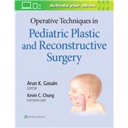 Operative Techniques in Pediatric Plastic and Reconstructive Surgery by Chung, Kevin C; Gosain, Arun, 9781975127206