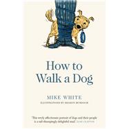 How to Walk a Dog by White, Mike; Murdoch, Sharon, 9781988547206