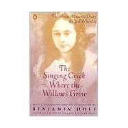 The Singing Creek Where the Willows Grow The Mystical Nature Diary of Opal Whiteley by Whiteley, Opal, 9780140237207