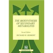 The Biosynthesis of Secondary Metabolites by Herbert, R. B., 9780412277207