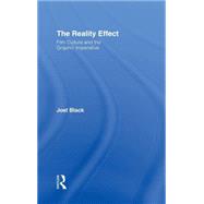 The Reality Effect: Film Culture and the Graphic Imperative by Black,Joel, 9780415937207