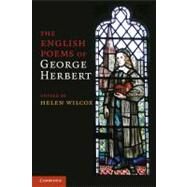 The English Poems of George Herbert by George Herbert , Edited by Helen Wilcox, 9780521177207