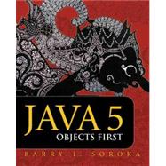 Java 5:  Objects First by Soroka, Barry I., 9780763737207