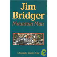 Jim Bridger : Mountain Man by Vestal, Stanley, 9780803257207