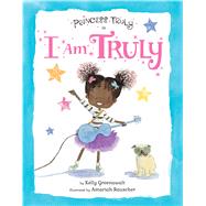 Princess Truly in I Am Truly by Greenawalt, Kelly; Rauscher, Amariah, 9781338167207