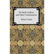 De Bello Gallico and Other Commentaries : (the War Commentaries of Julius Caesar: the War in Gaul and the Civil War) by Caesar, Julius; Macdevitt, W. A., 9781420927207