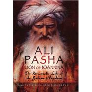 Ali Pasha, Lion of Ioannina by Russell, Quentin; Russell, Eugenia, 9781473877207