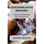Contemplative Druidry by Nichol, James; Carr-Gomm, Philip, 9781500807207