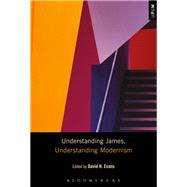 Understanding James, Understanding Modernism by Evans, David H., 9781501347207