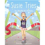 Susie Tries by Watson, Jennifer M., 9781543927207