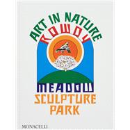 Art in Nature Rowdy Meadow Sculpture Park by Th�ring, Reto; Griswold, William; Liebert, Emily, 9781580937207