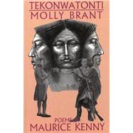 Tekonwatonti/Molly Brant by Kenny, Maurice, 9781877727207