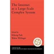 The Internet As a Large-Scale Complex System by Park, Kihong; Willinger, Walter, 9780195157208