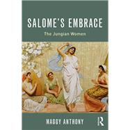 Salomes Embrace: The Jungian Women by Anthony; Maggy, 9780415787208