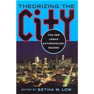 Theorizing the City by Low, Setha M., 9780813527208
