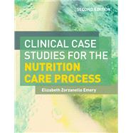 Clinical Case Studies for Nutrition Care Process by Elizabeth Zorzanello Emery, 9781284157208