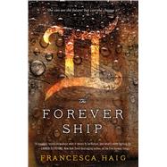 The Forever Ship by Haig, Francesca, 9781476767208