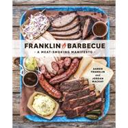 Franklin Barbecue by Franklin, Aaron; Mackay, Jordan; Mcspadden, Wyatt, 9781607747208