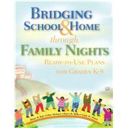 Bridging School & Home Through Family Nights by Kyle, Diane W.; McIntyre, Ellen; Miller, Karen B.; Moore, Gayle H., 9781629147208