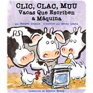 Clic, clac, muu (Click, Clack, Moo) Vacas que escriben a mquina by Cronin, Doreen; Lewin, Betsy; Romay, Alexis, 9781665927208
