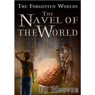 The Navel of the World by Hoover, P. J., 9781933767208