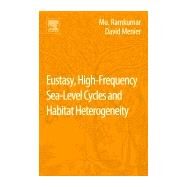 Eustasy, High-Frequency Sea Level Cycles and Habitat Heterogeneity by Ramkumar, Mu; Menier, David, 9780128127209