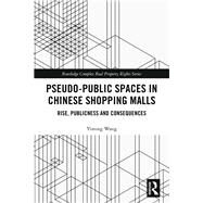 Pseudo-public Spaces in Chinese Shopping Malls by Wang, Yiming, 9780367197209