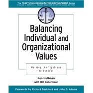 Balancing Individual and Organizational Values Walking the Tightrope to Success by Hultman, Ken; Gellermann, Bill; Beckhard, Richard; Adams, John D., 9780787957209