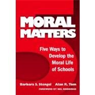 Moral Matters: Five Ways to Develop the Moral Life of Schools by Stengel, Barbara S.; Tom, Alan R.; Noddings, Nel, 9780807747209