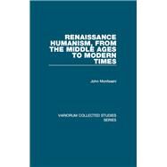 Renaissance Humanism, from the Middle Ages to Modern Times by Monfasani,John, 9781138307209
