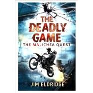 The Deadly Game The Malichea Quest by Eldridge, Jim, 9781408817209