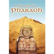 I Painted for Pharaoh by Mifsud, Anton; Farrugia, Marta, 9781426947209