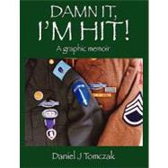 Damn It, I'm Hit! by Tomczak, Daniel J., 9781432717209