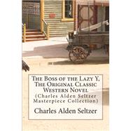 The Boss of the Lazy Y by Seltzer, Charles Alden, 9781511537209