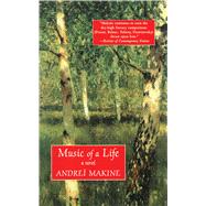 Music of a Life: A Novel by MAKINE,ANDREI, 9781611457209