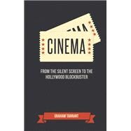 Cinema From the Silent Screen to the Hollywood Blockbuster by Tarrant, Graham, 9781849537209