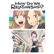 How Do We Relationship?, Vol. 6 by Unknown, 9781974727209