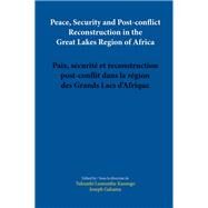 Peace, Security and Post-Conflict Reconstruction in the Great Lakes Region of Africa / Paix, Securite et Reconstruction Post-Conflit Dans La Region ded Grands Lacs d'Afrique by Lumumba-Kasongo, Tukumbi; Gahama, Joseph, 9782869787209