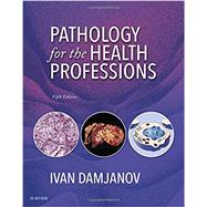 Pathology for the Health Professions by Damjanov, Ivan, M.D., Ph.D., 9780323357210