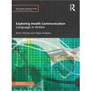 Exploring Health Communication: Language in Action by Harvey; Kevin, 9780415597210