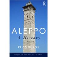 Aleppo: A History by Burns; Ross, 9780415737210