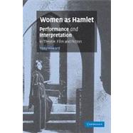 Women as Hamlet: Performance and Interpretation in Theatre, Film and Fiction by Tony Howard, 9780521117210