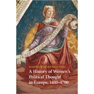 A History of Women's Political Thought in Europe, 1400-1700 by Broad, Jacqueline; Green, Karen, 9781107437210