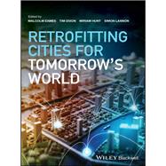 Retrofitting Cities for Tomorrow's World by Eames, Malcolm; Dixon, Tim; Hunt, Miriam; Lannon, Simon, 9781119007210