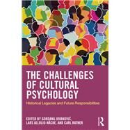 The Challenges of Cultural Psychology: Historical Legacies and Future Responsibilities by Jovanovic; Gordana, 9781138677210
