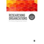 Researching Organizations by Jones, Matthew, 9781446257210