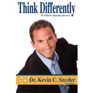 Think Differently by Snyder, Kevin C., 9781478247210