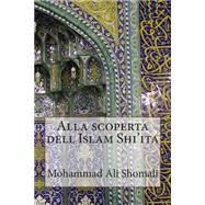 Alla Scoperta Dell Islam Shi'ita by Shomali, Mohammad Ali, 9781502517210