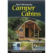 Best Minnesota Camper Cabins Including State and Local Parks, Private Cabins and Yurts by Watson, Tom, 9781591937210
